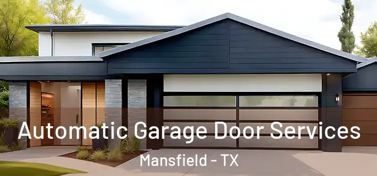 Automatic Garage Door Services Mansfield - TX