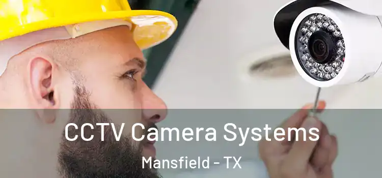 CCTV Camera Systems Mansfield - TX