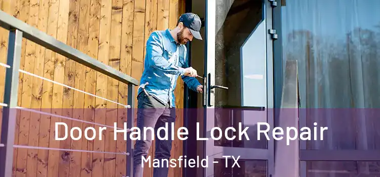 Door Handle Lock Repair Mansfield - TX
