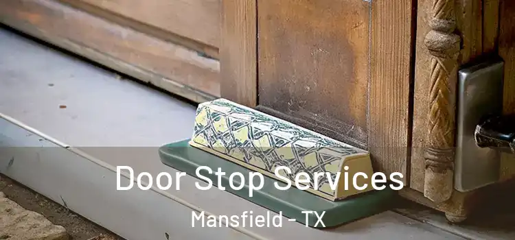 Door Stop Services Mansfield - TX