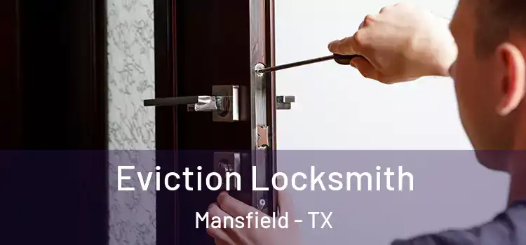 Eviction Locksmith Mansfield - TX