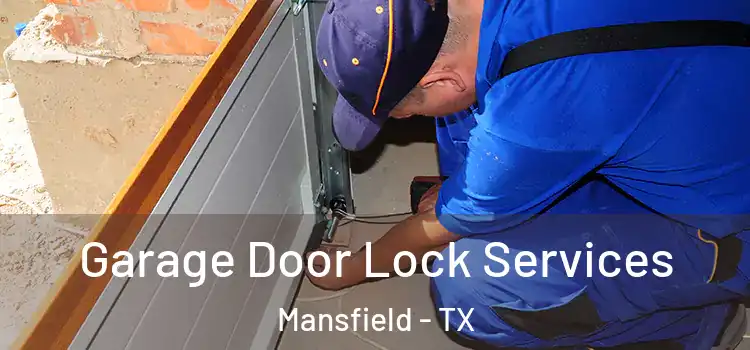 Garage Door Lock Services Mansfield - TX