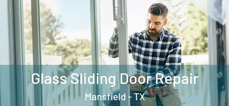 Glass Sliding Door Repair Mansfield - TX