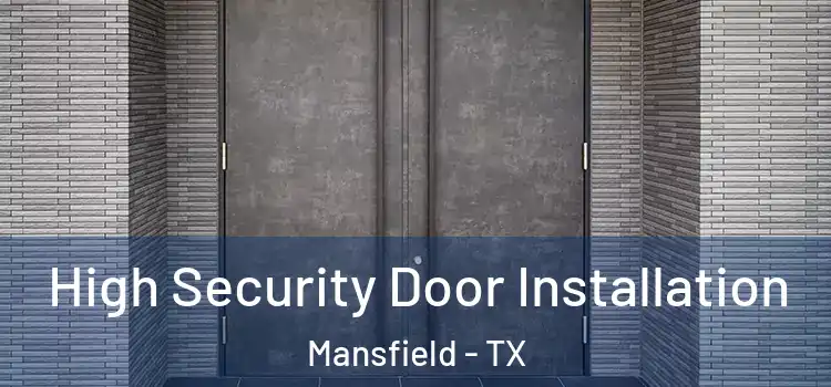 High Security Door Installation Mansfield - TX