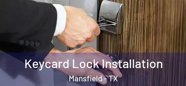 Keycard Lock Installation Mansfield - TX