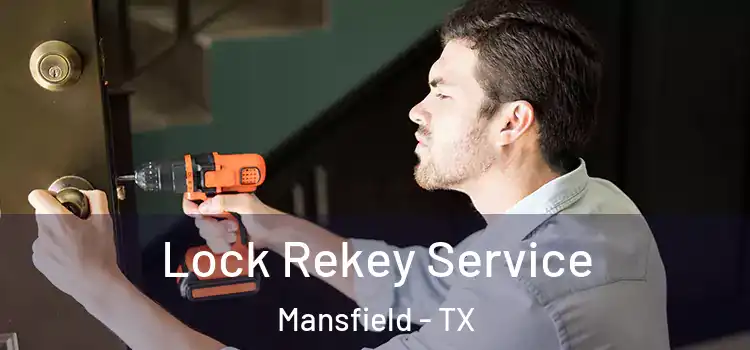 Lock Rekey Service Mansfield - TX
