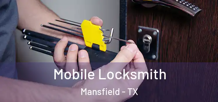 Mobile Locksmith Mansfield - TX