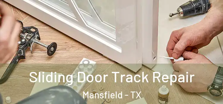 Sliding Door Track Repair Mansfield - TX